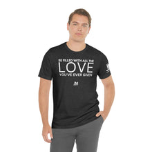 Load image into Gallery viewer, Filled with Love - Unisex Jersey Short Sleeve Tee
