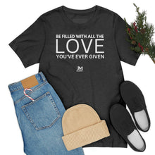 Load image into Gallery viewer, Filled with Love - Unisex Jersey Short Sleeve Tee
