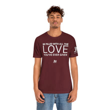 Load image into Gallery viewer, Filled with Love - Unisex Jersey Short Sleeve Tee
