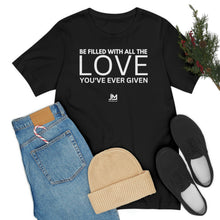 Load image into Gallery viewer, Filled with Love - Unisex Jersey Short Sleeve Tee
