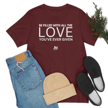 Load image into Gallery viewer, Filled with Love - Unisex Jersey Short Sleeve Tee
