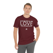 Load image into Gallery viewer, Filled with Love - Unisex Jersey Short Sleeve Tee
