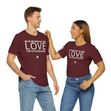 Load image into Gallery viewer, Filled with Love - Unisex Jersey Short Sleeve Tee
