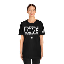 Load image into Gallery viewer, Filled with Love - Unisex Jersey Short Sleeve Tee
