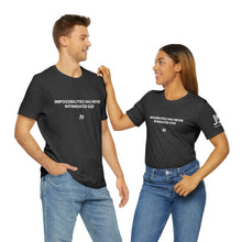 Load image into Gallery viewer, Impossibilities - Unisex Jersey Short Sleeve Tee
