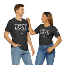 Load image into Gallery viewer, Filled with Love - Unisex Jersey Short Sleeve Tee
