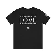 Load image into Gallery viewer, Filled with Love - Unisex Jersey Short Sleeve Tee
