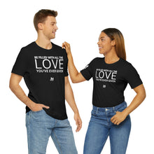 Load image into Gallery viewer, Filled with Love - Unisex Jersey Short Sleeve Tee
